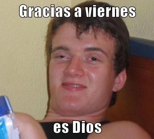 Gracias a viernes es Dios